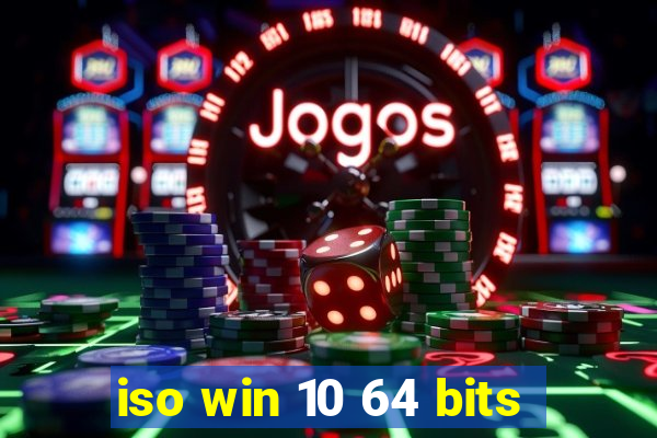 iso win 10 64 bits